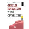 Gençler İnançsız mı Yoksa Cevapsız mı?