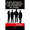 Gentle Measures in the Management and Training of the Young