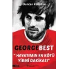 George Best - Hayatımın En Kötü Yirmi Dakikası