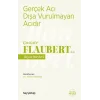 Gerçek Acı Dışa Vurulmayan Acıdır - Gustave Flaubertden Hayat Dersleri