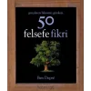 Gerçekten Bilmeniz Gereken 50 Felsefe Fikri