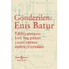 Gönderilen: Enis Batur - Edebiyatımızın Kırk Beş Yılının Yazar - Yayıncı Mektuplaşmaları