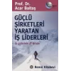 Güçlü Şirketleri Yaratan İş Liderleri İş Liderlerinin El Kitabı