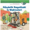 Gündelik Hayattaki iş Makineleri ; Dünyayı Öğreniyorum