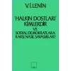 Halkın Dostları Kimlerdir ve Sosyal Demokratlara Karşı Nasıl Savaşırlar? Ruskoye Bogatsvo’da Yayınlanmış Marksistlere Karşı Maka