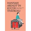 Hannah Arendtin Küçük Tiyatrosu
