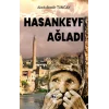 Hasankeyf Ağladı