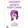 Hastalıkta Sağlıkta Kadın Olmak