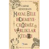 Hayal Bile Edemeyeceğimiz Varlıklar Kitabı