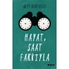 Hayat, Saat Farkıyla