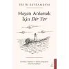 Hayatı Anlamak İçin Bir Yer