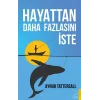 Hayattan Daha Fazlasını İste