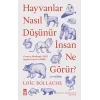 Hayvanlar Nasıl Düşünür, İnsan Ne Görür?