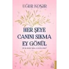 Her Şeye Canını Sıkma Ey Gönül