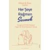 Her Şeye Rağmen Sevmek