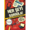 Her Şeyi Sorgula!