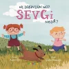 Hiç Düşündün Mü? Sevgi Nedir?