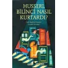 Husserl Bilinci Nasıl Kurtardı?