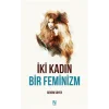 İki Kadın Bir Feminizm