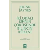 İki Odalı Zihnin Çöküşünde Bilincin Kökeni