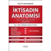 İktisadın Anatomisi - KPSS, Kaymakamlık, Sayıştay, Gelir Uzmanlığı, Bankaların Müfettişlik ve Uzmanlık Sınavları Başta Olmak Üzere Tüm Sınavlar İçin İktisat