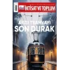 İktisat ve Toplum Dergisi 179. Sayı  Arzu Tramvayı Son Durak