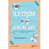 İletişim Kazaları – Duyduklarımızı, Gördüklerimizi ve Okuduklarımızı Neden Yanlış Anlarız?