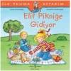İlk Okuma Kitabım - Elif Pikniğe Gidiyor