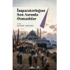 İmparatorluğun Son Asrında Osmanlılar