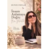 İnsanı Anlamaya Doğru Bir Yolculuk