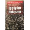 İşçiyim Haksızım Emeğin 17 Yıllık Kazanımlarının Doyumsuz Geri Alınış Öyküsü