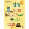 İsim Şehir Hayvan Bitki Eşya