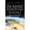 İslamsız Kürdistan Hayali ve Ortadoğu