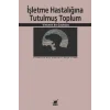 İşletme Hastalığına Tutulmuş Toplum