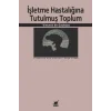 İşletme Hastalığına Tutulmuş Toplum