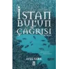 İstanbulun Çağrısı Şehrin Dilinden Fethin Hikayesi