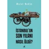 İstanbulun Son Yılanı Nasıl Öldü?