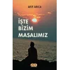 İşte Bizim Masalımız