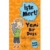 İşte Mert! – Yeni Bir Dost