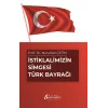 İstiklalimizin Simgesi Türk Bayrağı
