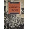 İttihadcıların Rejim ve İktidar Mücedelesi 1908-1913
