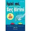 İyisi mi, Seç Birini