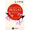 Japon Yaşam Sanatı İkigai (Sabah Yataktan Kalkmak İçin Sebebiniz Olmalı)