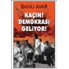 Kaçın! Demokrasi Geliyor!