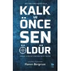 Kalk Ve Önce Sen Öldür