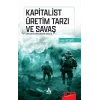 Kapitalist Üretim Tarzı ve Savaş Diyalektik Bir İlişkinin Analizi