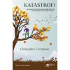 Katastrof!: İyi İnsanların Kötü Durumları Neden Daha da Kötüleştirdiğini Psikoloji Nasıl Açıklar?