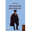 Kemalizmi Anladık mı?