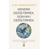 Kendini Değiştirmek, Dünyayı Değiştirmek