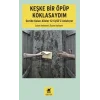 Keşke Bir Öpüp Koklasaydım: Geride Kalan Aileler 12 Eylülü Anlatıyor